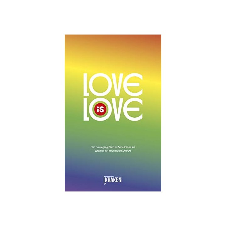 Love is Love. Una Antología gráfica en beneficio de las víctimas del atentado de Orlando.
